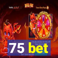 75 bet